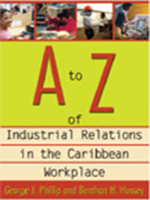 Title details for A to Z of Industrial Relations in the Caribbean Workplace by George J. Phillip - Available